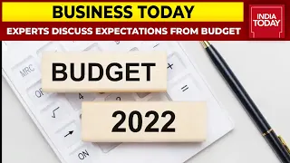 Experts Discuss Street's Expectations From Union Budget 2022-23 | Business Today