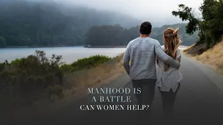 Eric Ludy – Manhood is a Battle – Can Women Help?