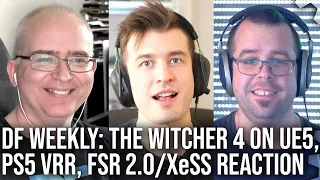 DF Direct Weekly #54: The Witcher 4 on UE5, PS5 Getting VRR, FSR 2.0/XeSS Reaction