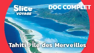 Tahiti : Voyage au Coeur de l'Île Paradisiaque  I SLICE VOYAGE I DOC COMPLET