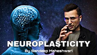 Neuroplasticity By Sandeep Maheshwari