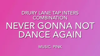 Never Gonna Not Dance Again DRURY LANE TAP