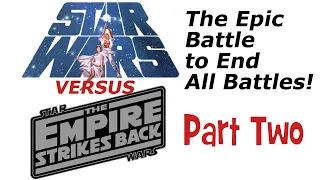 Star Wars Versus The Empire Strikes Back (Part Two)