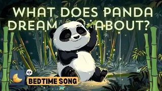 🐼 What does Panda dream about?✨ | A BedTime Song for Sweet Dreams