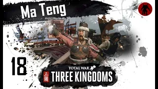 Total War: Three Kingdoms - Ma Teng Romance Mode Campaign #18