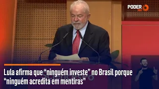 Lula afirma que "ninguém investe" no Brasil porque "ninguém acredita em mentiras"
