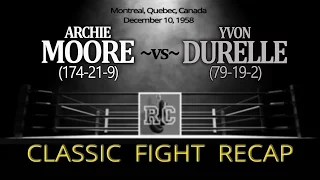 Archie Moore vs Yvon Durelle - Classic Fight Recap