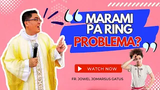 *BEST HOMILY* MARAMI PA RING PROBLEMA? KAHIT PALAGING NAGSISIMBA? FR. JOWEL JOMARSUS GATUS