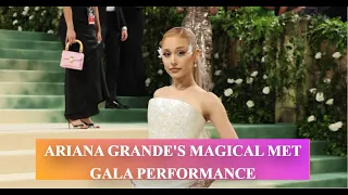 Ariana Grande's Magical Met Gala Performance