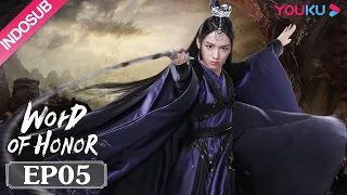 INDOSUB [Word of Honor] EP05 | Genre Wuxia | Zhang Zhehan/Gong Jun/Zhou Ye/Ma Wenyuan | YOUKU