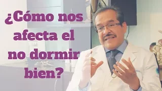 ¿Cómo nos afecta el no dormir bien? - Dr. Reyes Haro Valencia