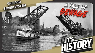 The Secrets of Chicago's Sewer System (and river pollution) - IT'S HISTORY