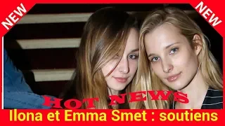 Ilona et Emma Smet : soutiens inconditionnels de leur père David Hallyday et de Laura Smet