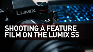 Shooting a Feature Film on the new Lumix S5