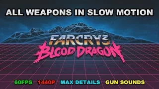 Far Cry 3 Blood Dragon All Weapons In Slow Motion + Gun Sounds [1440P 60 FPS MAX DETAILS]