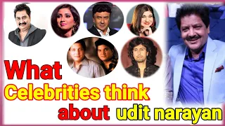 what celebrities think about udit narayan :Best Of Udit Narayan