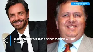 ¿Eugenio Derbez pudo haber matado a Paco Stanley?