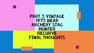 Part 3 Vintage 1973 Bear Stag Hunter Recurve Final Thought and Recommendations