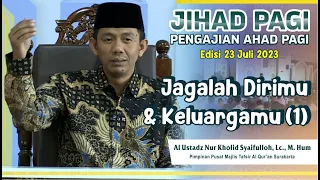 Jihad Pagi Edisi 23 Juli 2023 - Jagalah dirimu dan keluargamu dari Api Neraka (1)