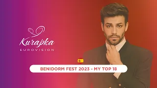 BENIDORM FEST 2023 - My Top 18 (Eurovision Spain)