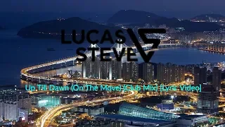 Lucas & Steve - Up Till Dawn (On The Move) (Club Mix) [Lyric Video]