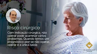 Risco cirúrgico: O risco em não se operar doenças graves. #SHORTS