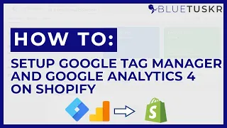 How to Set Up Google Tag Manager and Google Analytics 4 on Shopify - Updated 2023