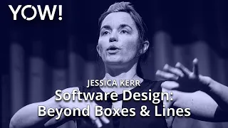 Software Design: Beyond Boxes & Lines • Jessica Kerr • YOW! 2021