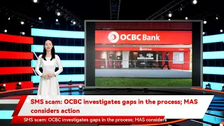 SMS scam: OCBC investigates gaps in the process; MAS considers action