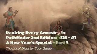 Ranking Every Ancestry in Pathfinder 2e #25 - #1:  A New Year's Special - Part Three