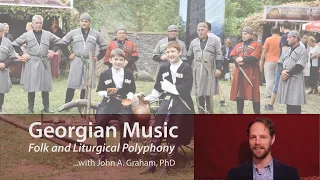 Georgian Music (Folk and Liturgical Polyphony) - with John A. Graham, PhD