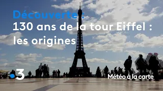 130 ans de la tour Eiffel : les origines - Météo à la carte