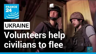 'No happy ending here': Volunteers in Lysychansk help civilians to flee • FRANCE 24 English