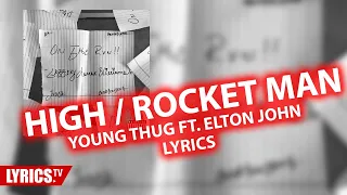 Young Thug - High (ft. Elton John) LYRICS  | Rocket Man LYRICS  | Young Thug & Elton John