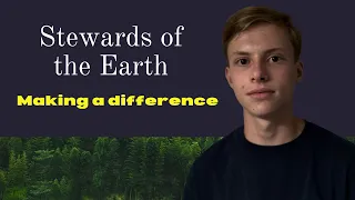 You Can Make a Difference | My journey to Stewards of the Earth