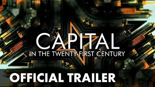 CAPITAL IN THE 21ST CENTURY | Official Trailer | Based on Thomas Piketty Bestseller