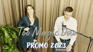 Too Magic Duo - Promo Video 2023 (Tomas Nevergreen -  Since you've been gone COVER)