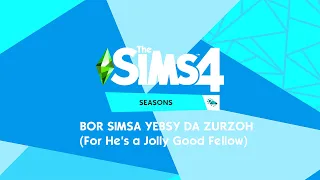 The Sims 4: Seasons - Bor Simsa Yebsy Da Zurzoh (For He's a Jolly Good Fellow)