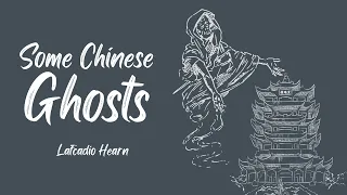 Some Chinese Ghosts | Lafcadio Hearn | Full Audiobook | High Quality Sound