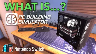 What Is?... PC Building Simulator on Nintendo Switch