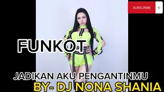 FUNKOT VIRAL | JADIKAN AKU PENGANTINMU - BELAHAN JIWA | DJ NONA SHANIA REMIX