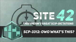 SCP-3312: OwO what's this?