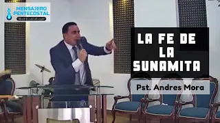 LA FE DE LA SUNAMITA - Pastor Andres Mora