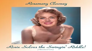 Rosemary Clooney Ft. Nelson Riddle - Rosie Solves the Swingin' Riddle - Remastered 2016
