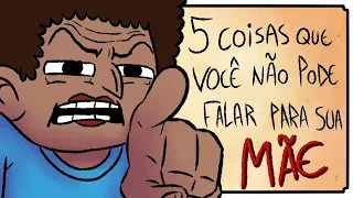 5 coisas que você não pode falar para sua mãe