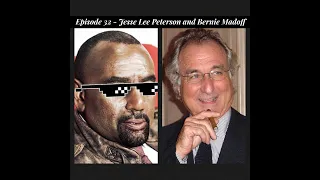 Episode 32 - Jesse Lee Peterson and Bernie Madoff