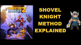 Nonstop Knight 2: Shovel Knight Method Explained!!