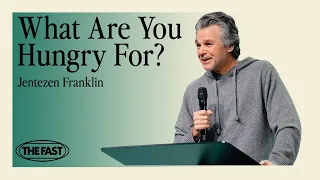 What Are You Hungry For? | Fast 2024 | Jentezen Franklin