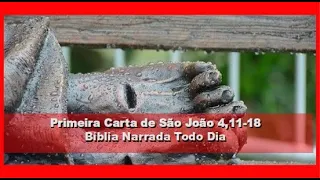 Primeira Carta de São João 4,11-18 - Quem permanece no amor, permanece com Deus