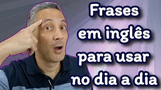 20 FRASES EM INGLÊS PARA USAR NO DIA A DIA